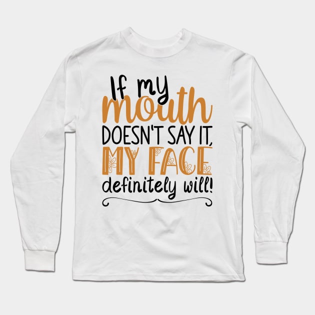 If My Mouth Doesnt Say It | Black and Brown Text Womens Funny Long Sleeve T-Shirt by Estrytee